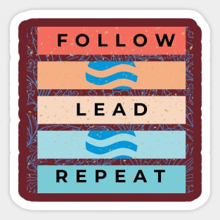 Follow, Lead, Repeat Sticker